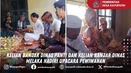 KELIAN BANJAR DINAS PANTI DAN KELIAN BANJAR DINAS MELAKA HADIRI UPACARA PEWIWAHAN