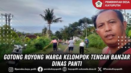 GOTONG ROYONG WARGA KELOMPOK TENGAH BANJAR DINAS PANTI