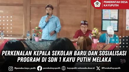 PERKENALAN KEPALA SEKOLAH BARU DAN SOSIALISASI PROGRAM DI SDN 1 KAYUPUTIH MELAKA